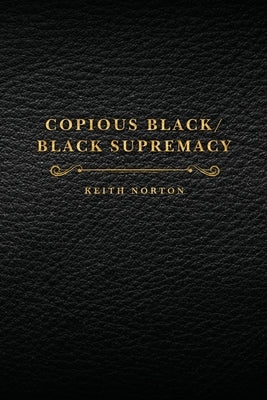 Copious Black/Black Supremacy by Norton, Keith