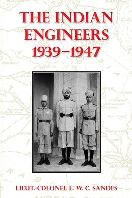 The Indian Engineers, 1939-47 Paperback Naval & Military Press