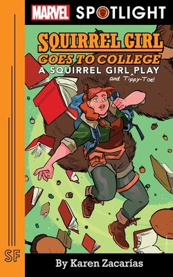Squirrel Girl Goes to College: A Squirrel Girl Play Paperback Samuel French, Inc.