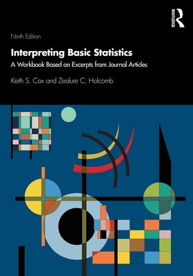 Interpreting Basic Statistics: A Workbook Based on Excerpts from Journal Articles by Cox, Keith S.