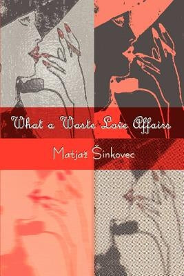 What a Waste Love Affairs Paperback 1st Book Library