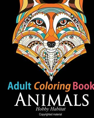 Adult Coloring Book: Animals: Coloring Book for Grownups Featuring 34 Beautiful Animal Designs by Books, Hobby Habitat Coloring