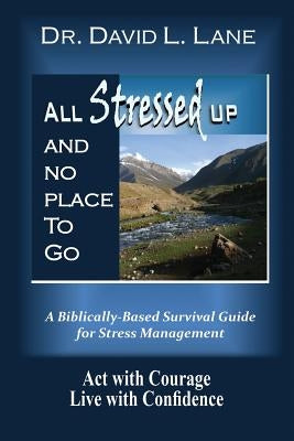 All Stressed Up and No Place to Go by Lane, David L.