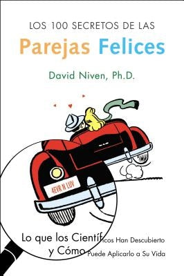 Los 100 Secretos de Las Parejas Felices: Lo Que Los Cientificos Han Descubierto Y Como Puede Aplicarlo a Su Vida by Niven, David