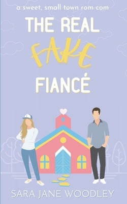 The Real Fake Fiancé: A Sweet, Small Town Romantic Comedy Paperback Eleventh Avenue Publishing Inc.