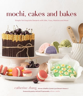 Mochi, Cakes and Bakes: Simple Yet Exquisite Desserts with Ube, Yuzu, Matcha and More Paperback Page Street Publishing