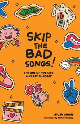 Skip The Bad Song: The Art of Rocking A Happy Mindset Paperback JCL Productions, Inc