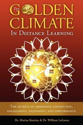 The Golden Climate in Distance Learning: The Secrets of Immediate Connection, Engagement, Enjoyment, and Performance Paperback MindStir Media