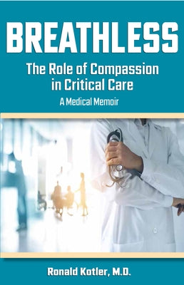 Breathless: The Role of Compassion in Critical Care by Kotler, Ronald