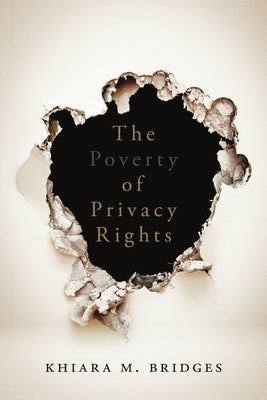 The Poverty of Privacy Rights by Bridges, Khiara M.