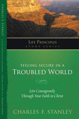 Feeling Secure in a Troubled World Paperback Harperchristian Resources