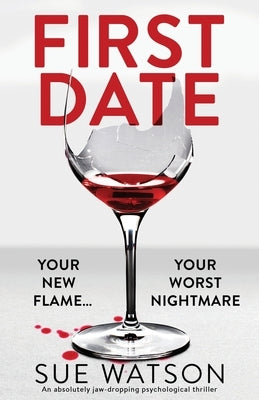 First Date: An absolutely jaw-dropping psychological thriller by Watson, Sue