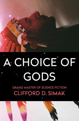 A Choice of Gods by Simak, Clifford D.