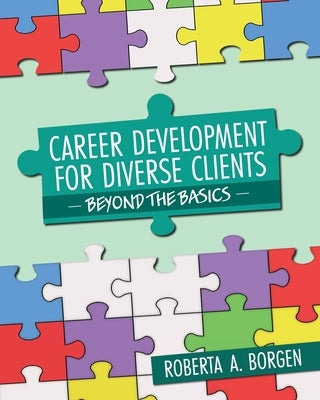 Career Development for Diverse Clients: Beyond the Basics by Borgen, Roberta A.