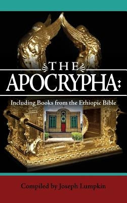 The Apocrypha: Including Books from the Ethiopic Bible by Lumpkin, Joseph B.