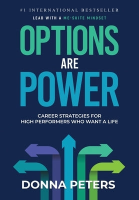 Options Are Power: Career Strategies for High Performers Who Want a Life by Peters, Donna