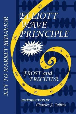 Elliott Wave Principle: Key to Market Behavior by Prechter, Robert R.