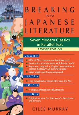 Breaking Into Japanese Literature: Seven Modern Classics in Parallel Text - Revised Edition by Murray, Giles