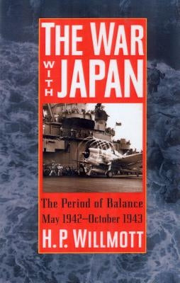 The War with Japan: The Period of Balance, May 1942-October 1943 Paperback Rowman & Littlefield Publishers