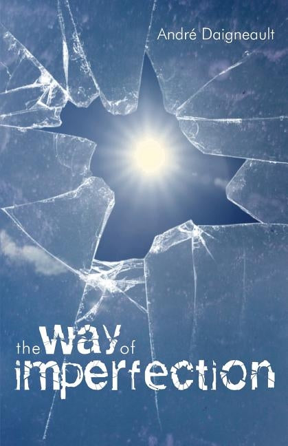 The Way of Imperfection: Holiness for the Poor by Daigneault, André