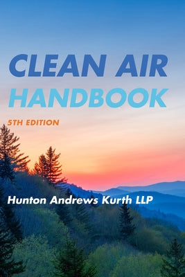 Clean Air Handbook by Hunton Andrews Kurth Llp