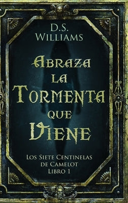 Abraza la Tormenta que Viene by Williams, D. S.