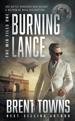 Burning Lance: An Adventure Thriller by Towns, Brent