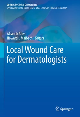 Local Wound Care for Dermatologists by Alavi, Afsaneh