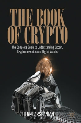 The Book of Crypto: The Complete Guide to Understanding Bitcoin, Cryptocurrencies and Digital Assets Paperback Palgrave MacMillan