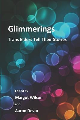 Glimmerings: Trans Elders Tell Their Stories by Devor Phd, Aaron