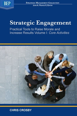 Strategic Engagement: Practical Tools to Raise Morale and Increase Results: Core Activities by Crosby, Chris