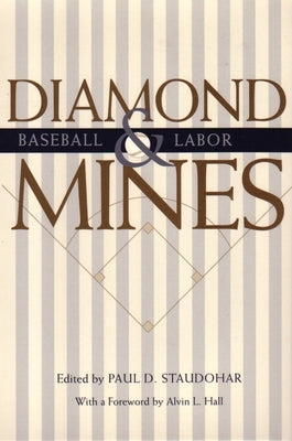 Diamond Mines: Baseball and Labor by Staudohar, Paul D.