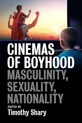Cinemas of Boyhood: Masculinity, Sexuality, Nationality Paperback Berghahn Books