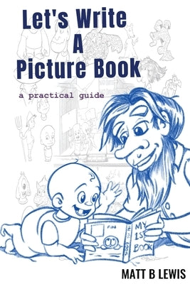 Let's Write a Picture Book: A Practical Guide by Lewis, Matt B.