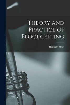 Theory and Practice of Bloodletting Paperback Legare Street Press