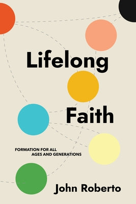 Lifelong Faith: Formation for All Ages and Generations Paperback Church Publishing