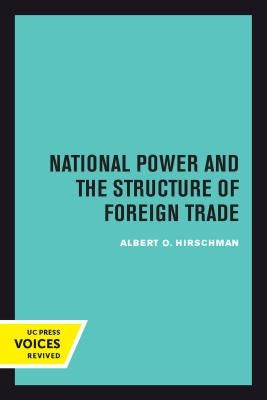 National Power and the Structure of Foreign Trade Paperback University of California Press