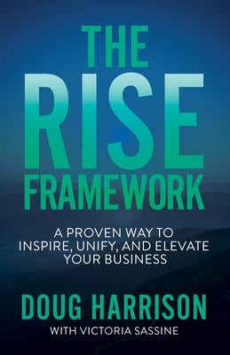 The Rise Framework: Own How You and Your Business Distinctly Matter to the World Paperback Morgan James Publishing