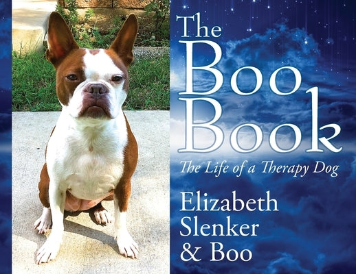 The Boo Book: The Life of a Therapy Dog by Slenker, Elizabeth