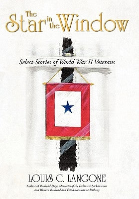 The Star in the Window: Select Stories of World War II Veterans by Langone, Louis C.