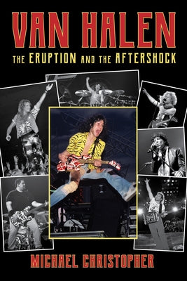 Van Halen: The Eruption and the Aftershock by Christopher, Michael