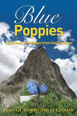 Blue Poppies: A Spiritual Travelogue from the Himalaya Paperback Balboa Press