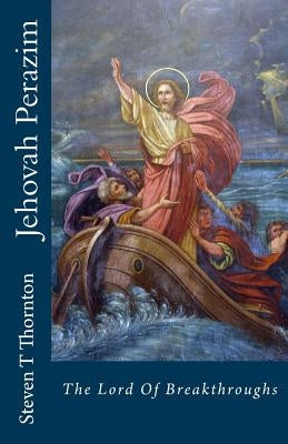 Jehovah Perazim: The Lord of The Breakthrough Paperback Createspace Independent Publishing Platform