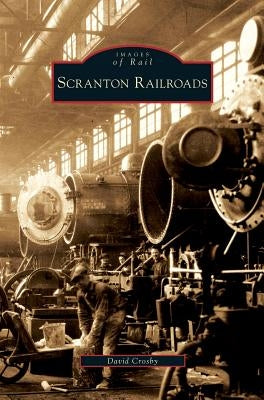 Scranton Railroads by Crosby, David