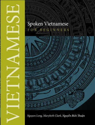 Spoken Vietnamese for Beginners by Long, Nguyen