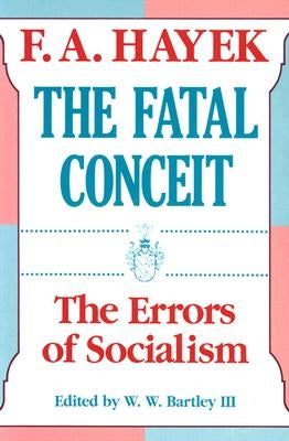 The Fatal Conceit, 1: The Errors of Socialism Paperback University of Chicago Press