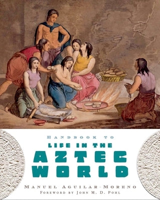 Handbook to Life in the Aztec World Paperback Oxford University Press, USA