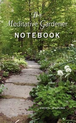 The Meditative Gardener Notebook Paperback Heart Path Press