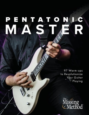 Pentatonic Master: 97 Warm-ups to Revolutionize Your Guitar Playing by Triola, Christian J.