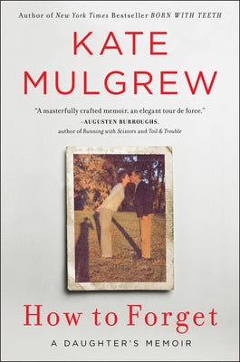 How to Forget: A Daughter's Memoir Paperback William Morrow & Company